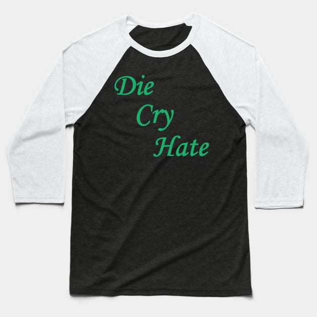 Die Cry Hate Baseball T-Shirt by BishopCras